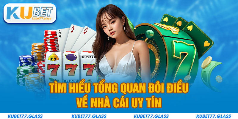 Tìm hiểu tổng quan đôi điều về nhà cái uy tín 