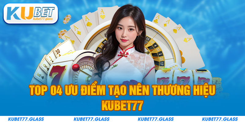 Giới thiệu Kubet77 & các ưu điểm vượt trội