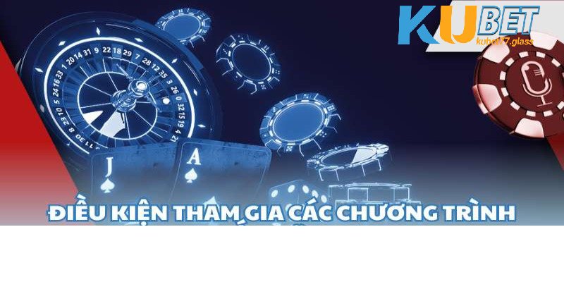 Khuyến mãi Kubet77 cùng các điều kiện cơ bản