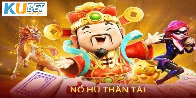 Nổ hũ Thần Tài slot game đẳng cấp 