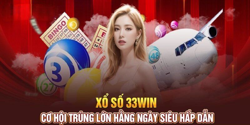 Loại hình xổ số 33WIN đang được yêu thích nhất hiện nay